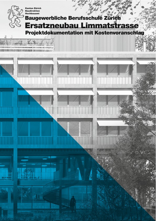 Ersatzneubau Limmatstrasse Baugewerbliche Berufsschule Zürich - Projektdokumentation mit Kostenvoranschlag (2020)