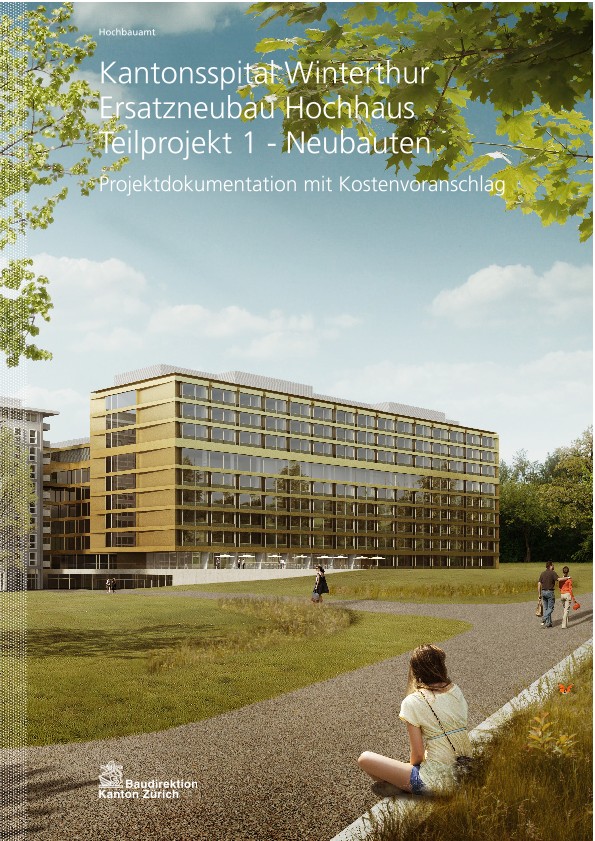 Ersatzneubau Hochhaus Teilprojekt 1 Neubauten Kantonsspital Winterthur - Projektdokumentation mit Kostenvoranschlag (2014)