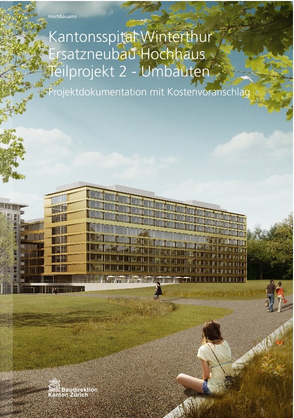 Ersatzneubau Hochhaus Teilprojekt 2 Umbauten Kantonsspital Winterthur - Projektdokumentation mit Kostenvoranschlag (2014)