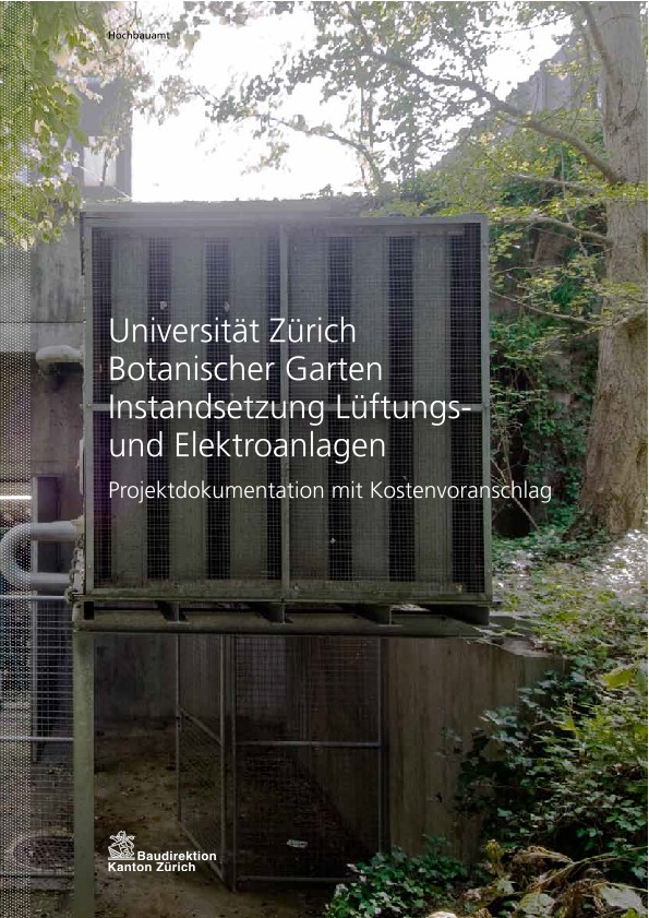 Instandsetzung Lüftungs- und Elektroanlagen Botanischer Garten Universität Zürich - Projektdokumentation mit Kostenvoranschlag (2012)
