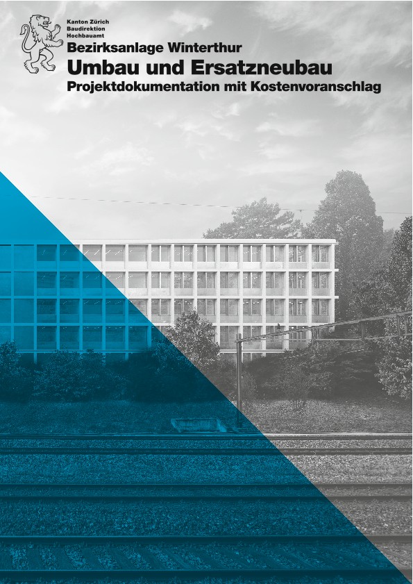 Umbau und Ersatzneubau Bezirksanlage Winterthur - Projektdokumentation mit Kostenvoranschlag (2019)