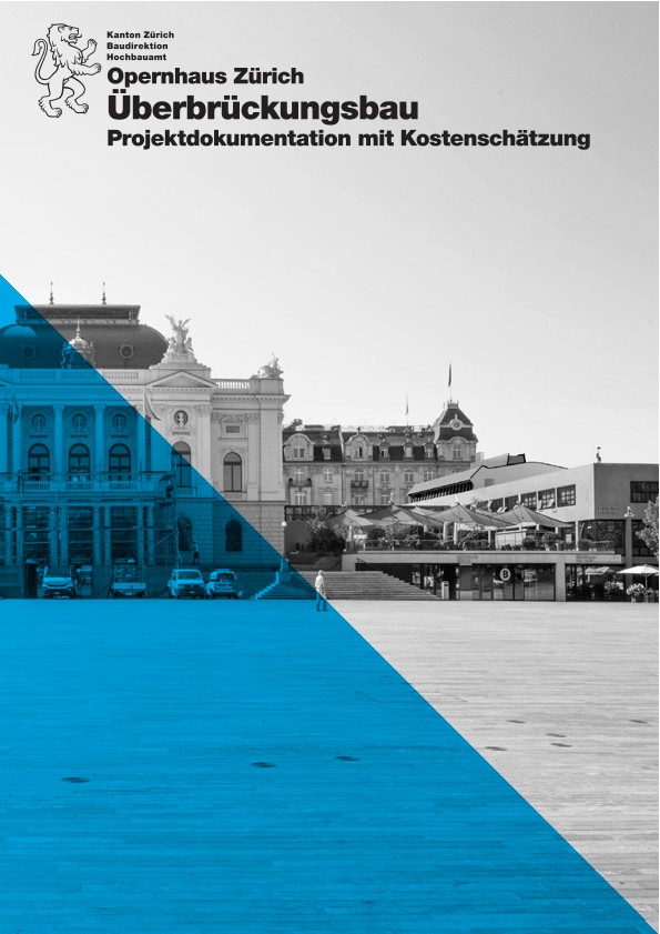 Überbrückungsbau Opernhaus Zürich - Projektdokumentation mit Kostenvoranschlag (2022)